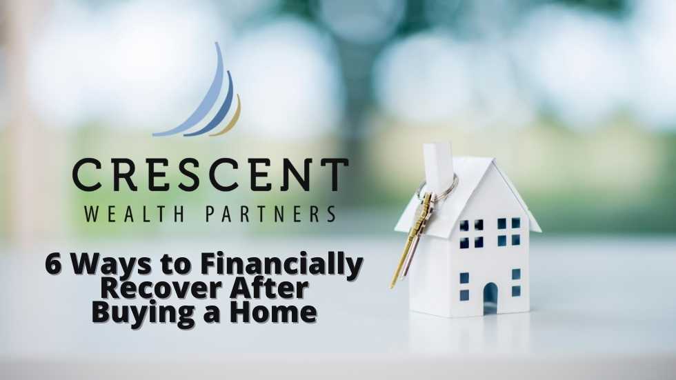 Buying a Home – 6 Ways to Financially Recover Afterward