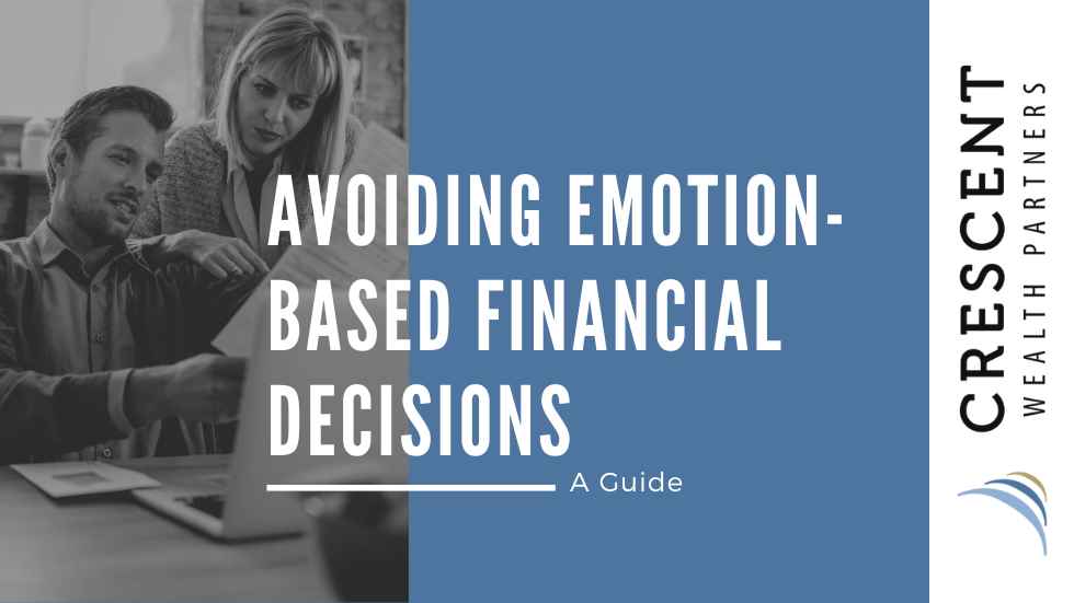Avoiding Emotion-Based Financial Decisions - A Guide